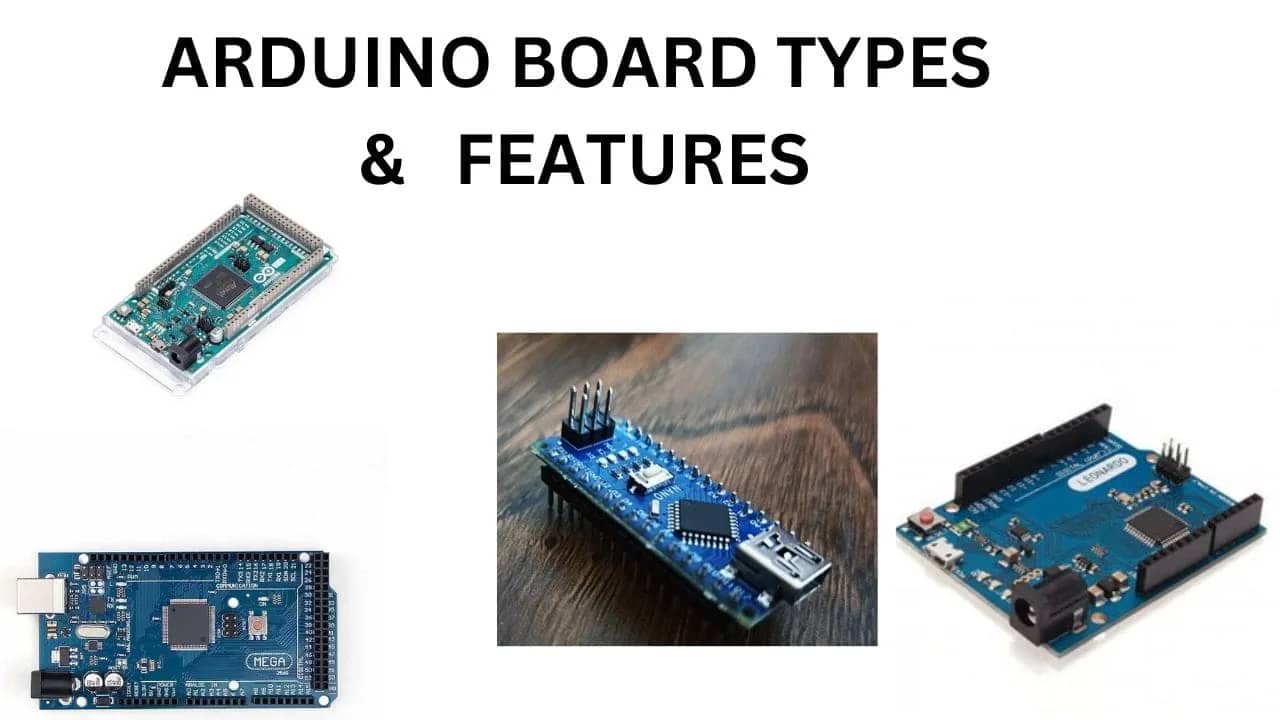 ARDUINO BOARD TYPES AND FEATURES